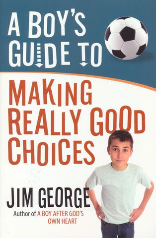 A Boy's Guide to Making Really Good Choices