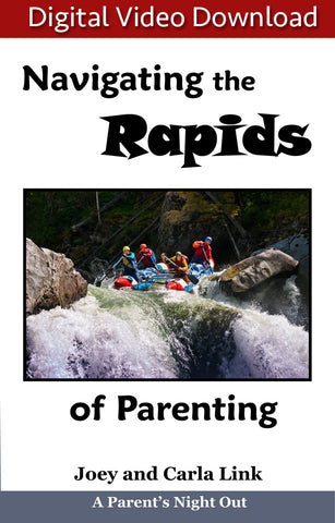 Navigating the Rapids of Parenting (Downloadable Video)