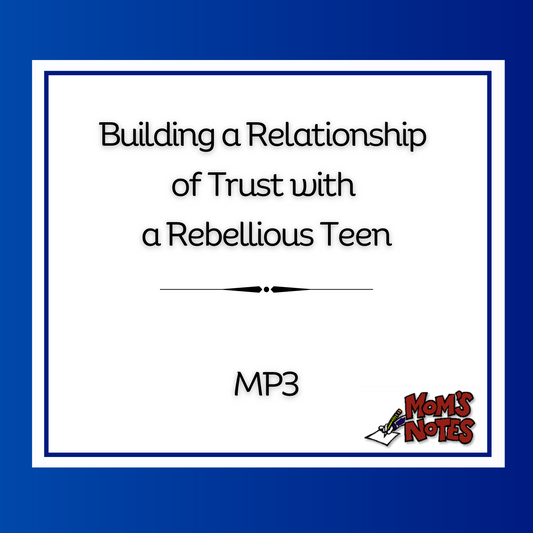 Building a Relationship of Trust with a Rebellious Teen MP3