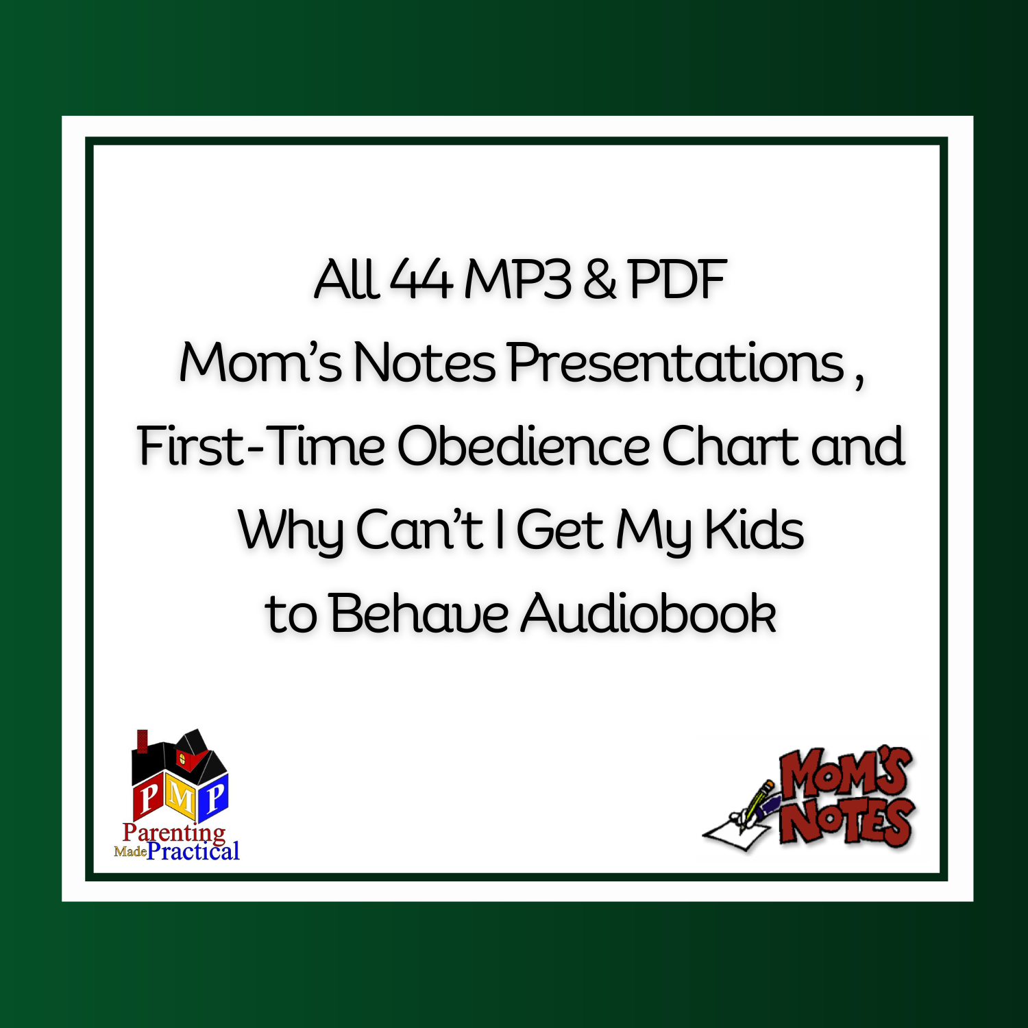 All 44 Mom's Notes Presentations MP3's and PDF's – Parenting Made Practical