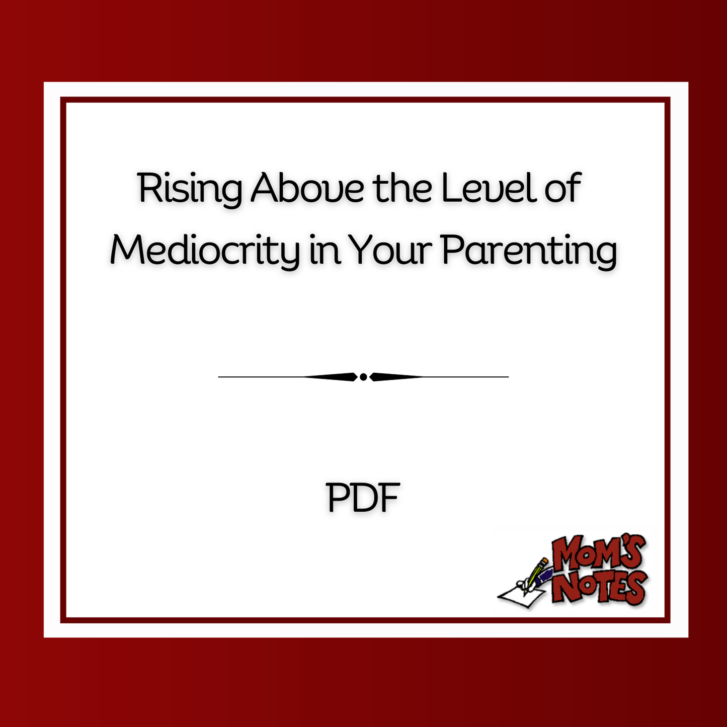 Rising Above the Level of Mediocrity in Your Parenting PDF