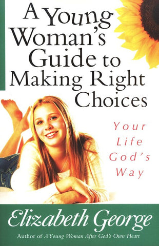 A Young Woman’s Guide to Making Right Choices