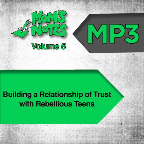 Building a Relationship of Trust with a Rebellious Teen MP3