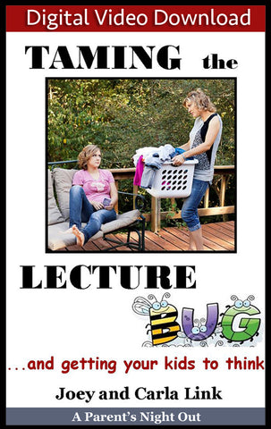 Taming the Lecture Bug and Getting Your Kids to Think (Downloadable Video)