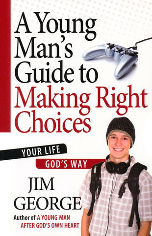 A Young Man's Guide to Making Right Choices